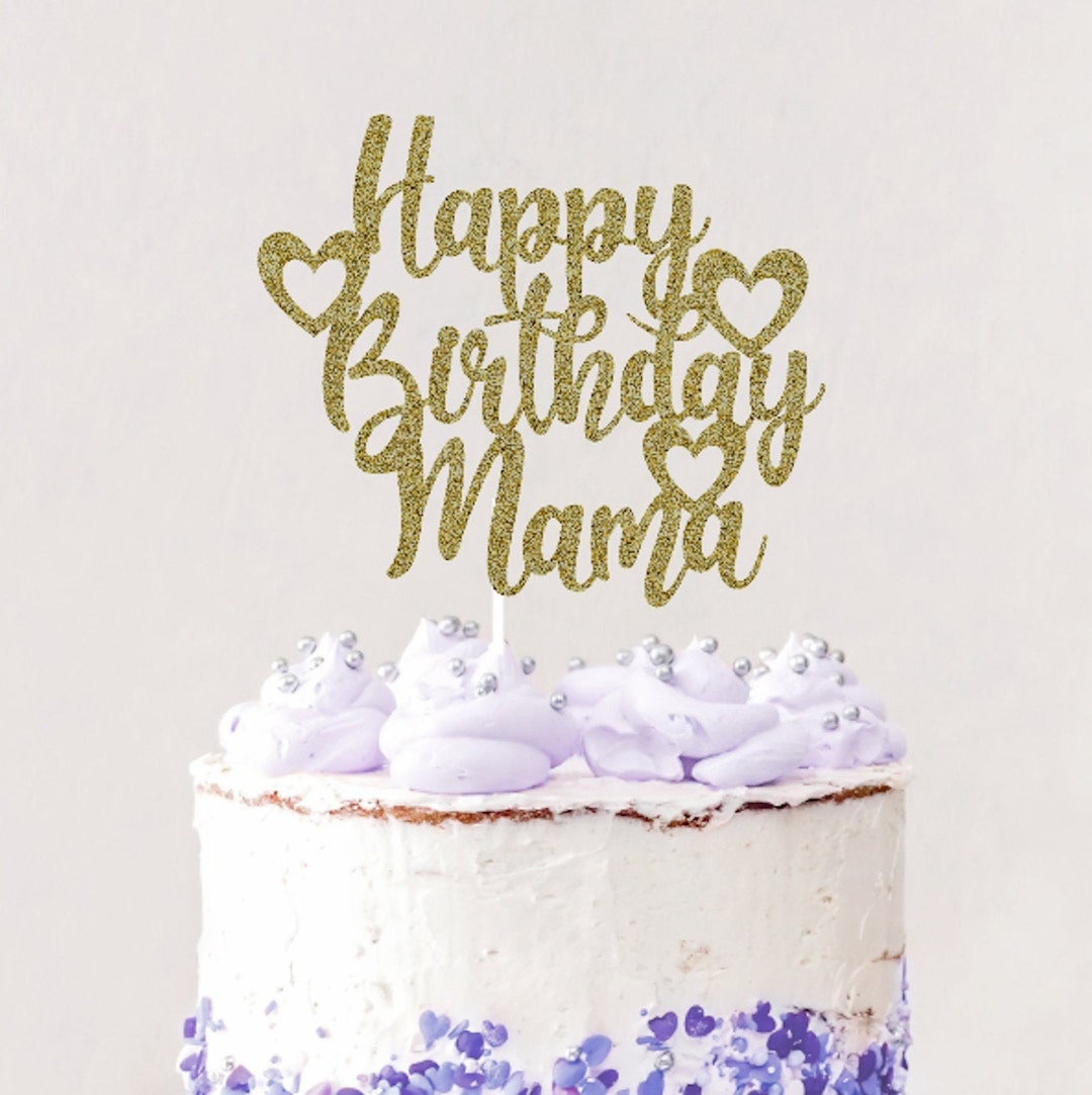 Happy Birthday Mama Cake Topper, Celebrating Mom Cake Toppers, Moms ...
