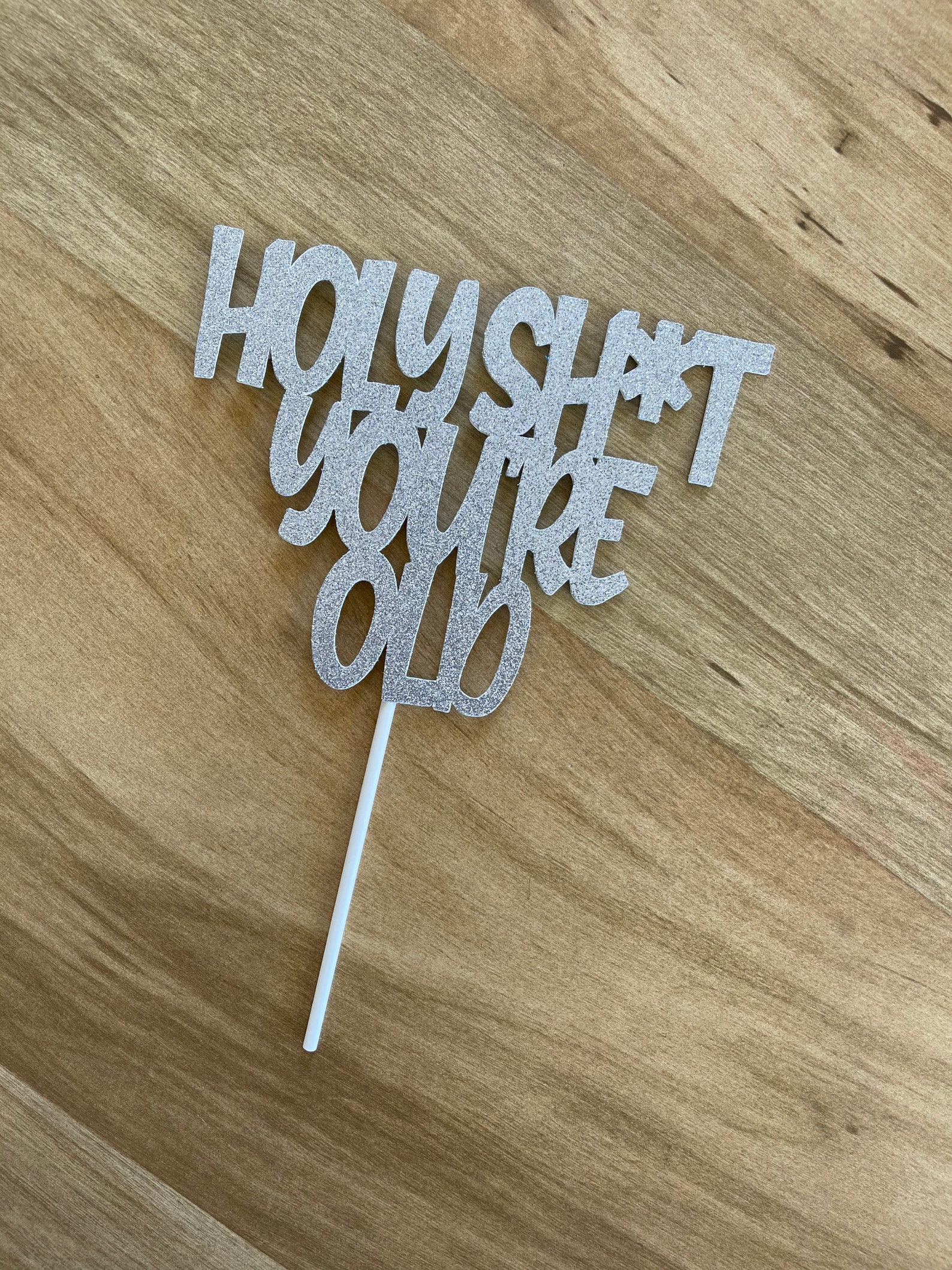Holy Shit You're Old Cake Topper Over the Hill Cake - Etsy