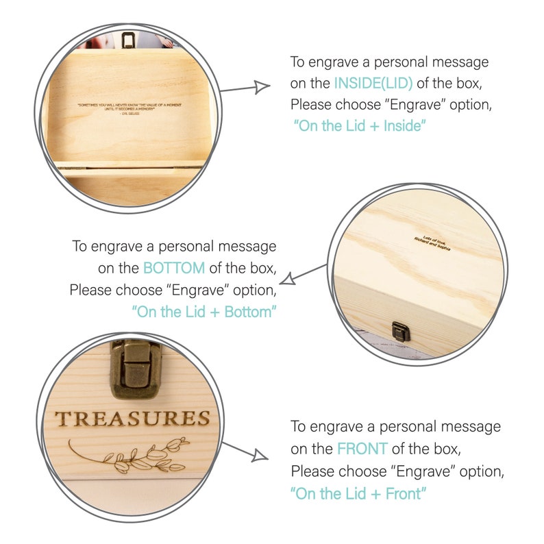 May include: A wooden box with a hinged lid. The lid has a small metal latch. The box is labeled "TREASURES" with a small floral design. The image shows three different areas where a personalized message can be engraved: the inside of the lid, the bottom of the box, and the front of the box.