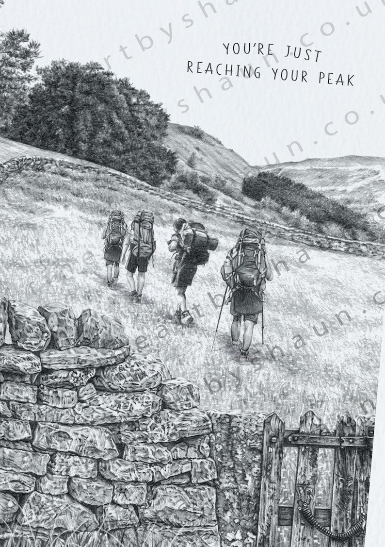 May include: A black and white pencil drawing of three people hiking up a hill. The people are wearing backpacks and carrying hiking poles. The text "You're just reaching your peak" is written at the top of the image.