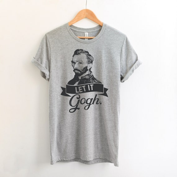 let it gogh t shirt