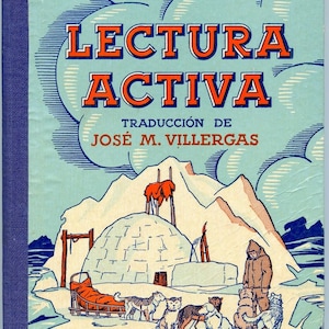 May include: Vintage book cover with the title "LECTURA ACTIVA" in orange and white lettering. The illustration depicts an igloo, mountains, a sled, and several dogs. A person in a hooded coat stands near the dogs. The cover is light blue with a dark blue spine.