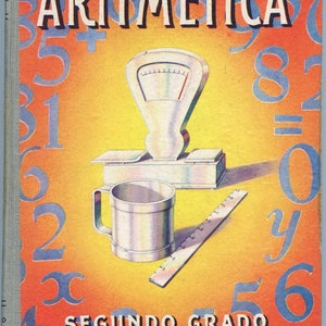May include: Vintage arithmetic textbook cover with the title "ARITMÉTICA" in white letters. The cover features illustrations of a scale, a measuring cup, and a ruler, with numbers in the background. The text "SEGUNDO GRADO" is also visible.