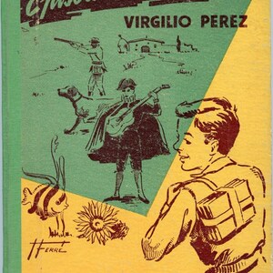May include: A vintage book cover for "Episodios y Panoramas" by Virgilio Perez. The cover is illustrated in green, yellow, and brown, with images of a man with a guitar, a soldier, a dog, and a fish. Published by Editorial Prima Luce, S. A.
