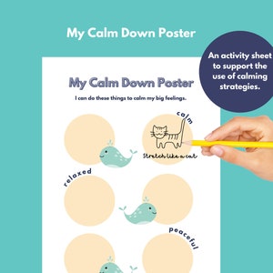 May include: A printable poster with the title "My Calm Down Poster" and the text "I can do these things to calm my big feelings." The poster has four circles with illustrations of a whale and a cat. The text "calm", "relaxed", "peaceful", and "Stretch like a cat" are written around the circles.