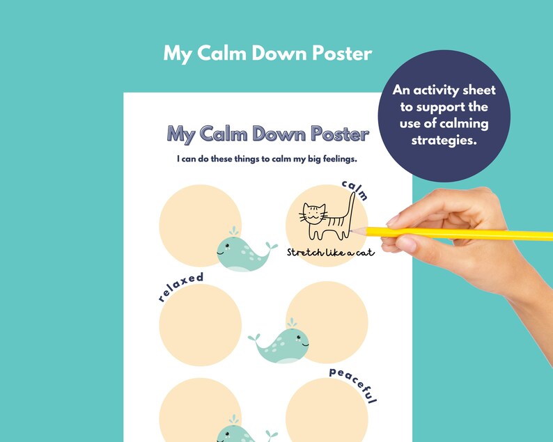 May include: A printable poster with the title "My Calm Down Poster" and the text "I can do these things to calm my big feelings." The poster has four circles with illustrations of a whale and a cat. The text "calm", "relaxed", "peaceful", and "Stretch like a cat" are written around the circles.