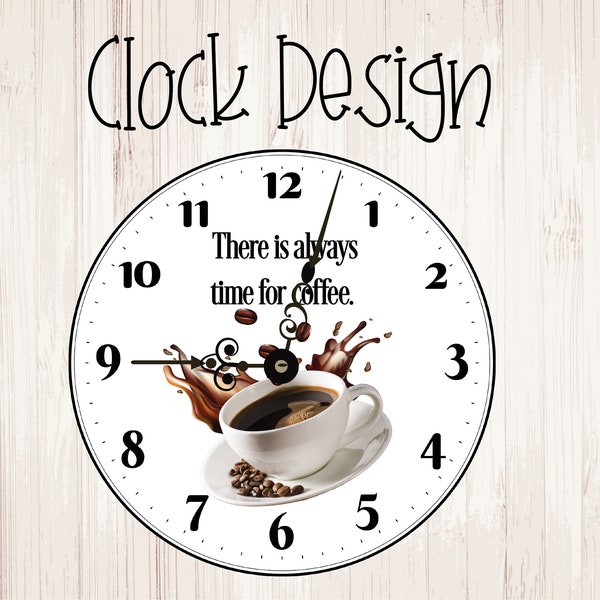 DIGITAL download Only Always time for Coffee -Clock Design-Template-Sublimation Design-PNG File-Instant Download-MDF Sublimation Blanks