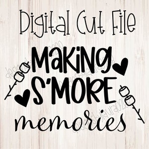 May include: Black digital cut file with the words "Making S'more Memories" and marshmallow graphics. The design is on a light wood grain background. Perfect for crafting projects.