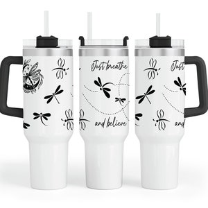 Just breathe and believe Tumbler Design Maars 40oz Charger Design Dragonfly Half Wrap Tumbler Design