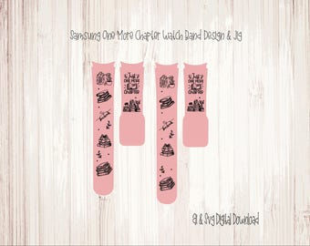 May include: Pink Samsung watch band design with black illustrations of books, plants, and the text "Just One More Chapter." The design includes the text "Samsung One More Chapter Watch Band Design & Jig" and "AI & Svg Digital Download."