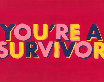 You’re a Survivor - Print