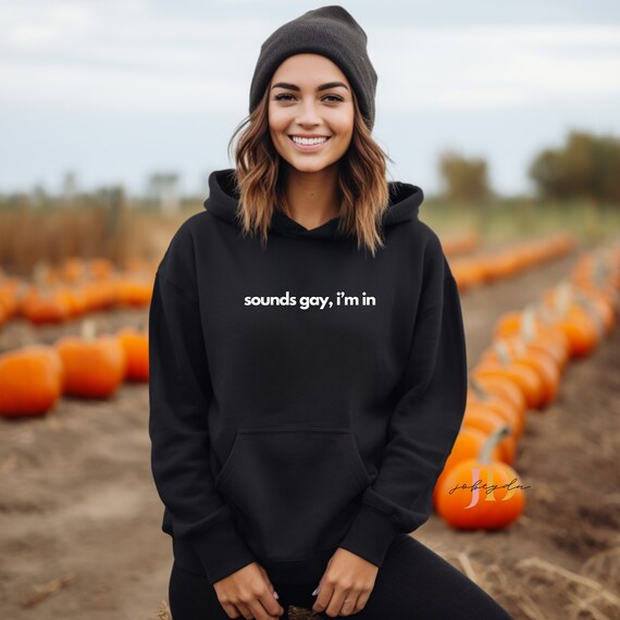 Lgbtq Hoodie, Sounds Gay I'm In Hoodie, Funny lgbt Gift for Friend, Pride Clothes, Rainbow Sweatshirt, Pride Month, Coming Out Gift