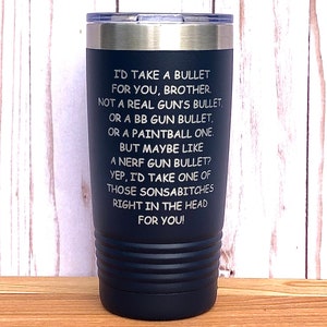 Funny brother coffee mug - I&#39;d take a bullet for you - Brother coffee cup - Funny brother birthday mug - Gift for brother - Humor travel mug