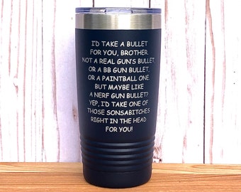 Funny brother coffee mug - I'd take a bullet for you - Brother coffee cup - Funny brother birthday mug - Gift for brother - Humor travel mug
