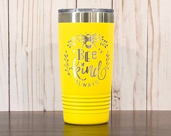 Bee kind always - kindness cup - be kind always - coffee mug- travel cup - Queen bee tumbler - personalized- inspirational cup - Happy