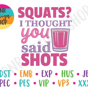 Squats? I Thought You Said Shots Embroidery Design, 2 Sizes, Gym Machine Embroidery, Embroidery Design, Embroidery File, Embroidery Pattern