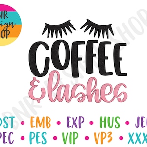 May include: Black and pink embroidery design with the text "Coffee & Lashes". The design also includes a pair of eyelashes. The text "DST EMB EXP HUS JEF PEC PES VIP VP3 XXX" is at the bottom of the image.