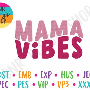 Mom Embroidery Design, Mama Vibes Embroidery Design or mom embroidery in 3 sizes