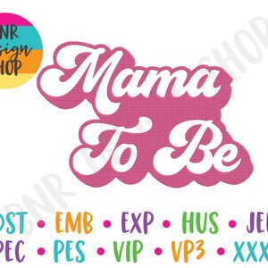 Mama To Be Embroidery Design, 3 Sizes, Mom Embroidery, Embroidery Design, Embroidery Pattern, Embroidery File