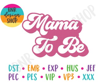 Mama To Be Embroidery Design, 3 Sizes, Mom Embroidery, Embroidery Design, Embroidery Pattern, Embroidery File