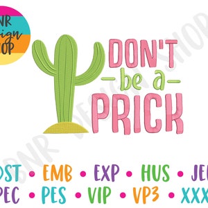 May include: A green cactus with a pink and white sign that says "DON'T -be a- PRICK". The sign is in a watercolor style. The image also includes the text "DST EMB EXP HUS JEF PEC PES VIP VP3 XXX".