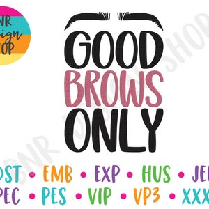 May include: Black and pink text on a white background that reads "Good Brows Only" with two black eyebrows above the text.