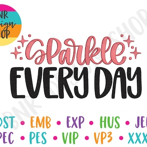 May include: A pink and black embroidery design with the text "Sparkle Every Day" and two stars on either side of the word "Sparkle". The design is available in a variety of formats, including DST, EMB, EXP, HUS, JEF, PEC, PES, VIP, VP3, and XXX.
