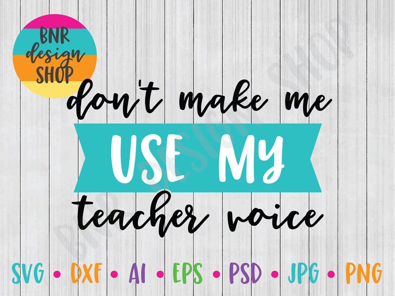 Download Svg For Back To School Cut File For Cricut Cutters Svg For Teachers Don T Make Me Use My Teacher Voice Svg Teacher Svg File Kits How To Craft Supplies Tools