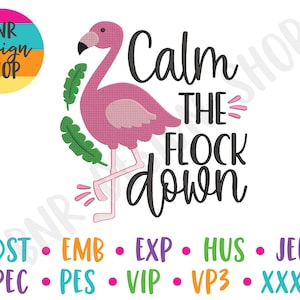 May include: Embroidered design featuring a pink flamingo with green leaves and the text "Calm the Flock Down".