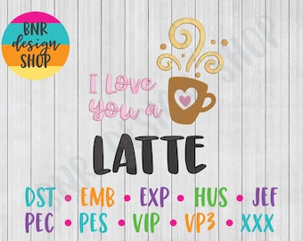 May include: A pink and black graphic with the text "I Love You a Latte" and a brown coffee cup with a pink heart. The text "BNR design SHOP" is in a colorful circle in the upper left corner. The text "DST EMB EXP HUS JEF PEC PES VIP VP3 XXX" is at the bottom of the image.
