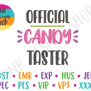 May include: A colourful graphic design with the text "OFFICIAL CANDY TASTER" in black. The text is surrounded by a green line and pink and purple dots. Below the text are the words "DST EMB EXP HUS JEF PEC PES VIP VP3 XXX" in different colours.