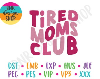Tired Moms Club Embroidery, Mom Embroidery Designs, Trendy Embroidery Designs, Funny Embroidery Designs File, Embroidery Designs for Machine