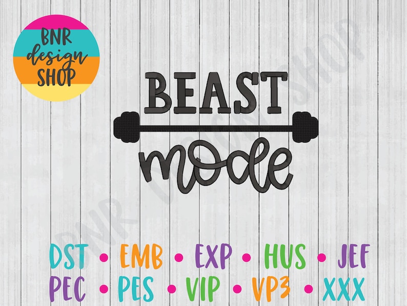 May include: Black and white graphic design with the text "BEAST mode" with a barbell above the text. The text "BNR design SHOP" is in a circle with pink, blue, and orange stripes. Below the graphic, the text "DST EMB EXP HUS JEF PEC PES VIP VP3 XXX" is in a row.