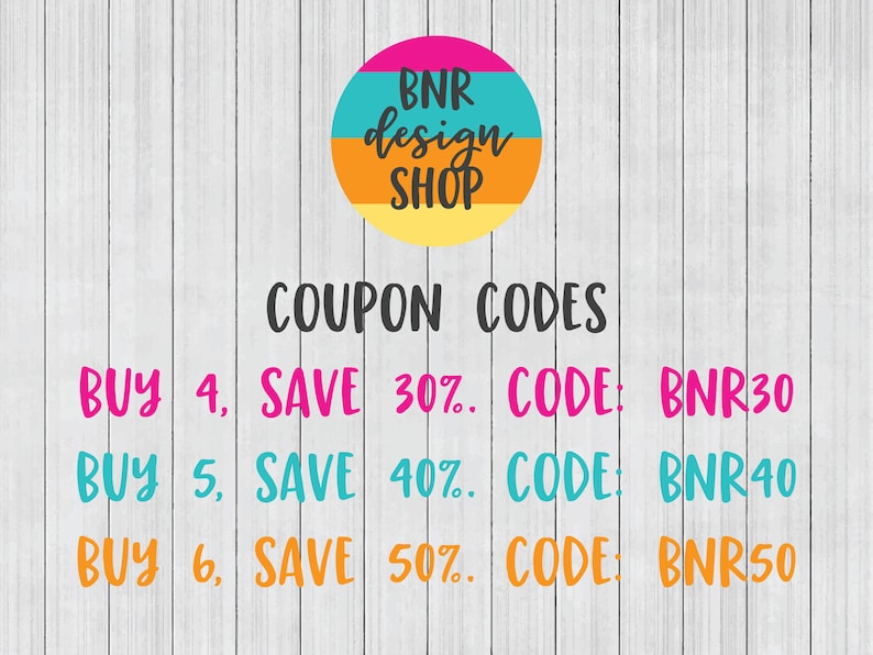 May include: A graphic with a colorful circle logo that says "BNR design SHOP" and text that says "COUPON CODES" with three lines of text that say "BUY 4, SAVE 30%. CODE: BNR30", "BUY 5, SAVE 40%. CODE: BNR40", and "BUY 6, SAVE 50%. CODE: BNR50".