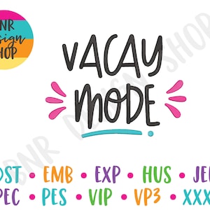 May include: A colorful graphic design with the text "VACAY MODE" in black with pink and blue accents. The text "BNR design SHOP" is in a circle with pink, blue, and orange stripes. Below the graphic are the words "DST EMB EXP HUS JEF PEC PES VIP VP3 XXX" in various colors.