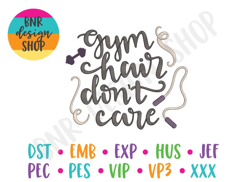 May include: A digital design featuring the text "Gym hair don't care" in a stylized font. The design includes a dumbbell and a jump rope. The text "DST EMB EXP HUS JEF PEC PES VIP VP3 XXX" is at the bottom of the design.