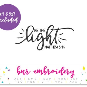 May include: Black and white embroidery design with the text "BE THE light" and "MATTHEW 5:14". The design is surrounded by colorful confetti and the text "bur embroidery" in pink. Below the text are the abbreviations "DST", "EMB", "EXP", "HUS", "JEF", "PEC", "PES", "VIP", "VP3", and "XXX".
