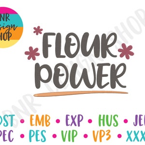 May include: A digital design file for embroidery featuring the text "*Flour Power*" with two pink flowers on either side of the text. The text is in a gray font. A thin orange line is below the text. The text "DST EMB EXP HUS JEF PEC PES VIP VP3 XXX" is below the orange line.