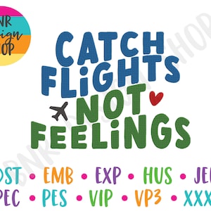 Travel Embroidery Design, Catch Flights Not Feelings Embroidery Design, 3 Sizes, Adventure Embroidery, Embroidery File, Embroidery