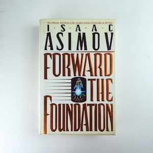 Forward the Foundation / Isaac Asimov