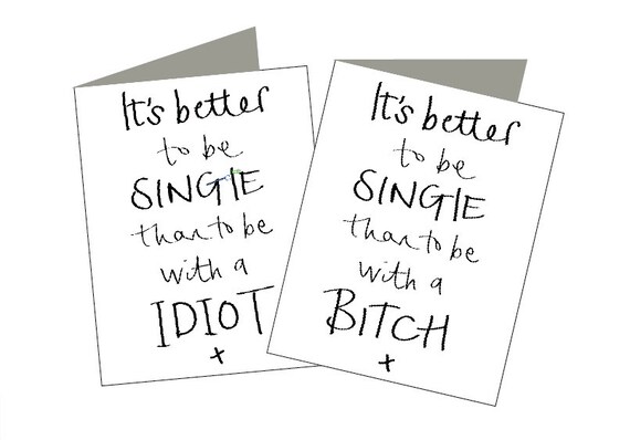 It's Better To Be Single Than To Be With A Bitch/Idiot Valentines greeting card for your best friend