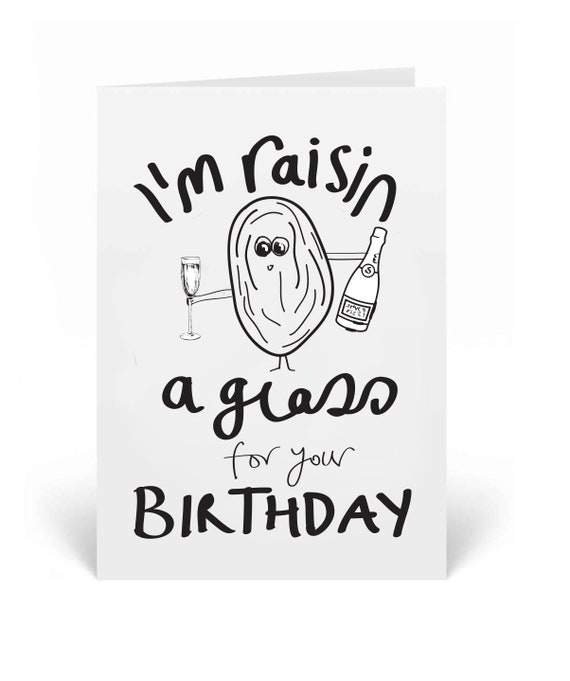 Im raisin a glass for your birthday