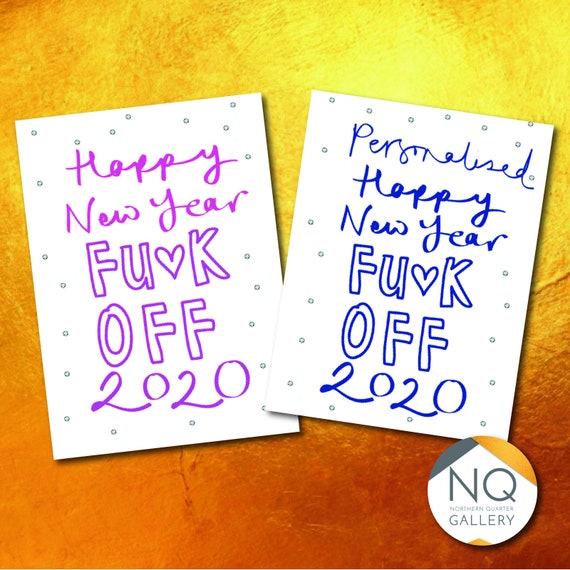 Happy New Year, Fuck off 2020/covid 19
