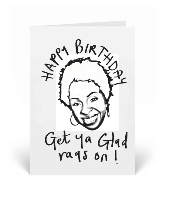 Gladys Knight get ya glad rags on Birthday Greeting Card which can be personalised