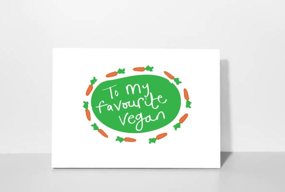 To my favourite Vegan, Veggie or Meat Eater Greeting carrd