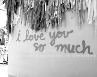 Jo's Mural Austin Print: Black and White 'I Love You So Much' Photo