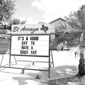 El Arroyo Good Day Sign Photo Print: Austin Texas Black and White Photography