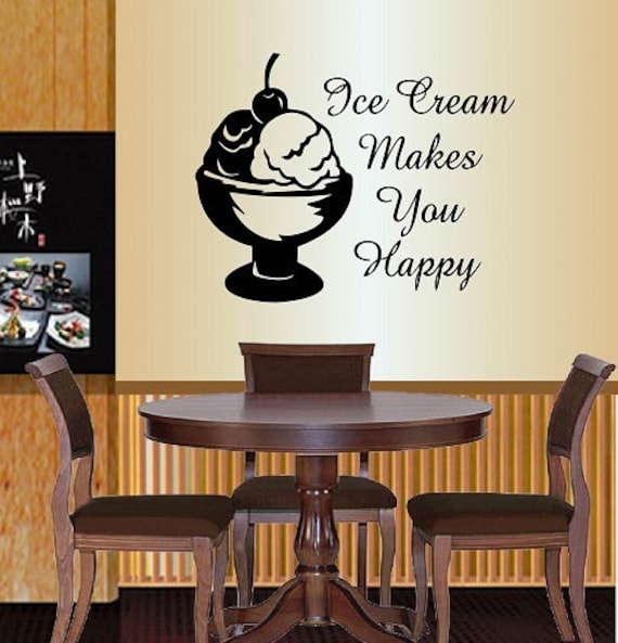 Ice Cream Makes You Happy Phrase Quote Wall Vinyl Decal Home Etsy