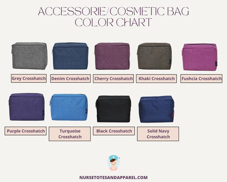 May include: A color chart displaying ten cosmetic bags in various colors, including grey, denim, cherry, khaki, fuchsia, purple, turquoise, black, and solid navy. Each bag has a crosshatch pattern and a zipper closure. The text "ACCESSORIE/COSMETIC BAG COLOR CHART" is at the top.