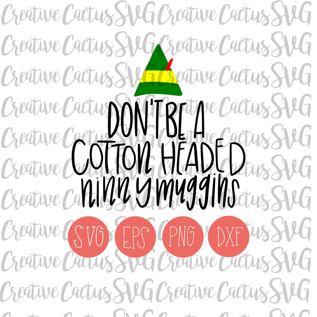 Dont Be a Cotton Headed Ninny Muggins SVG Elf SVG Cotton Headed Clip Art Hand Lettered Christmas